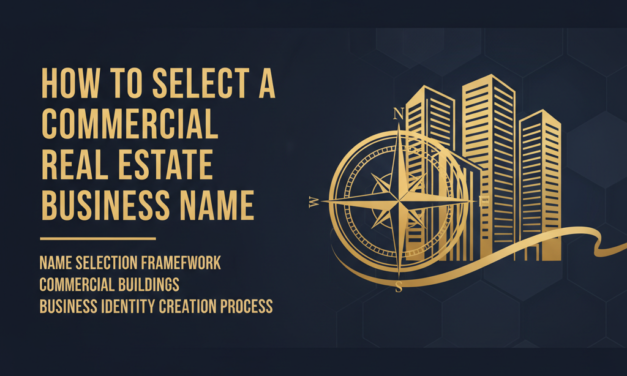 How to Select a Commercial Real Estate Business Name That Stands Out